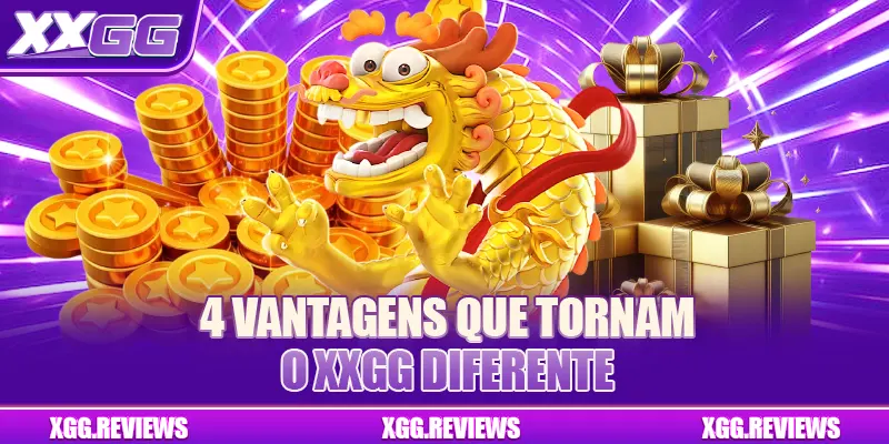 4 vantagens que tornam o XXGG diferente