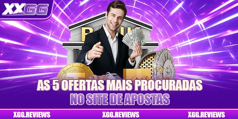 As 5 ofertas mais procuradas no site de apostas