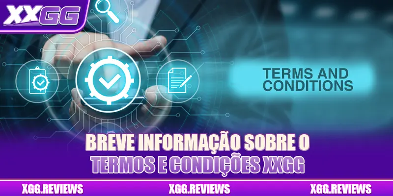 Breve informação sobre o termos e condições XXGG