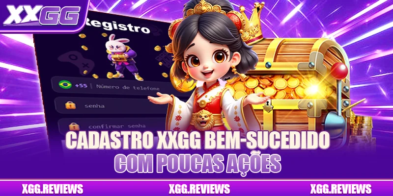 Cadastro XXGG bem-sucedido com poucas ações