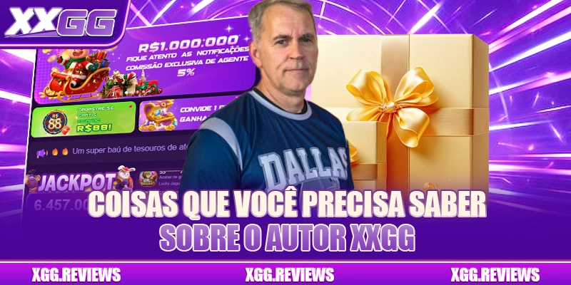 Coisas que você precisa saber sobre o Autor XXGG