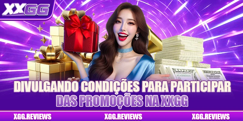 Divulgando condições para participar das promoções na XXGG