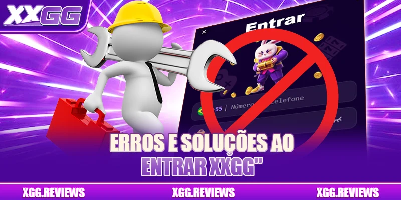 Erros e soluções ao entrar XXGG