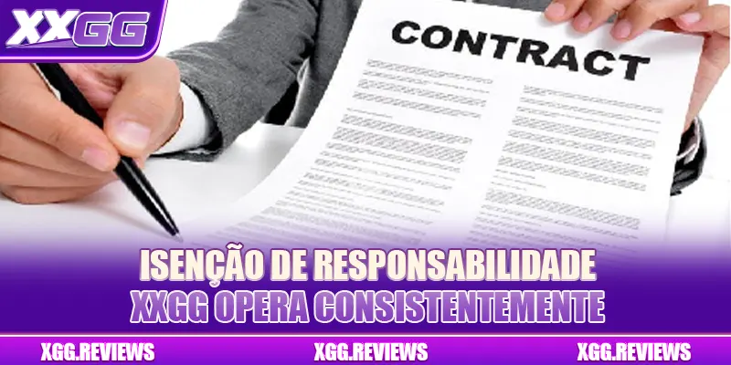Isenção de responsabilidade XXGG opera consistentemente