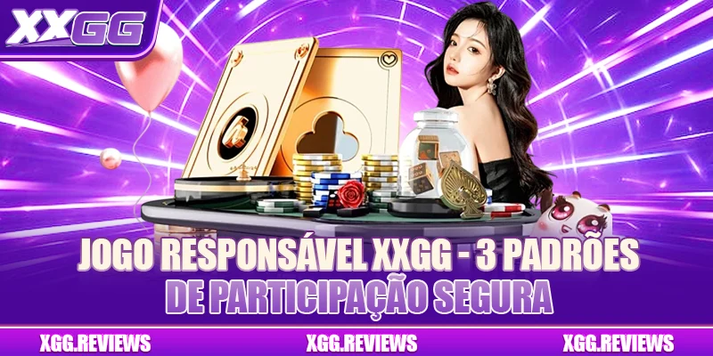 Jogo responsável XXGG orienta diversão segura