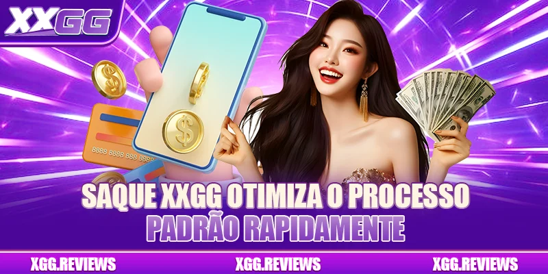 Saque XXGG otimiza o processo padrão rapidamente